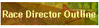 Race Director Outline